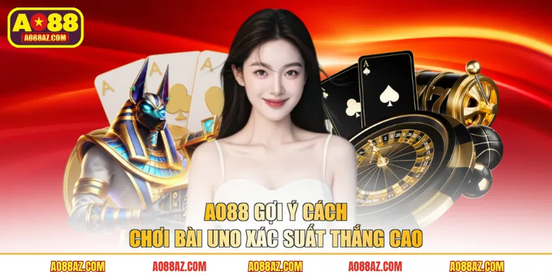 AO88 gợi ý cách chơi bài Uno xác suất thắng cao