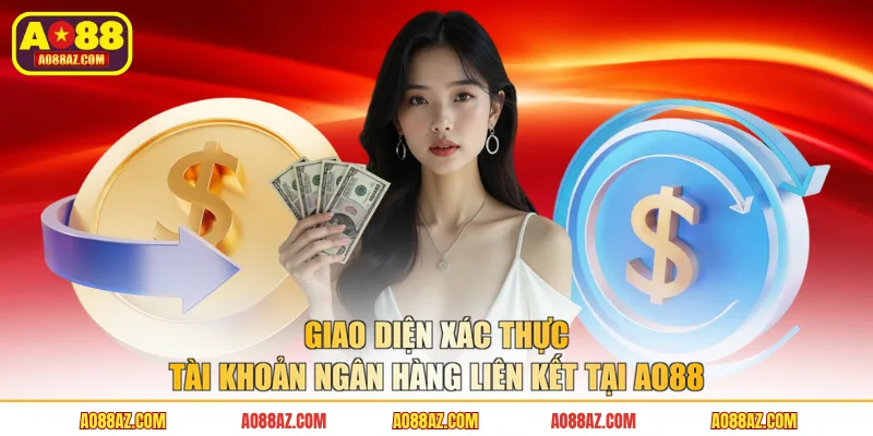 Giao diện xác thực tài khoản ngân hàng liên kết tại AO88