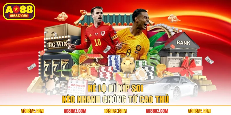Hé lộ bí kíp soi kèo nhanh chóng từ cao thủ