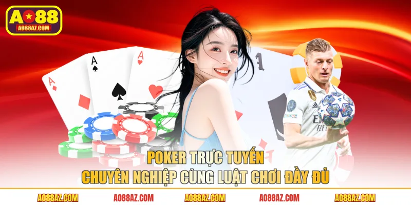 Poker Trực Tuyến Chuyên Nghiệp Cùng Luật Chơi Đầy Đủ